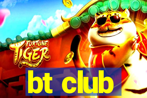 bt club