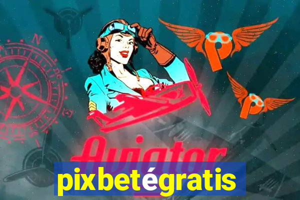 pixbetégratis