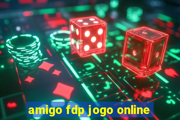 amigo fdp jogo online