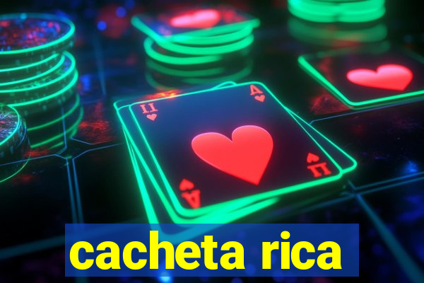 cacheta rica