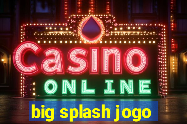 big splash jogo