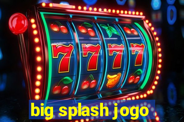 big splash jogo