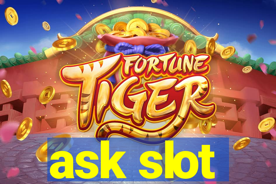 ask slot