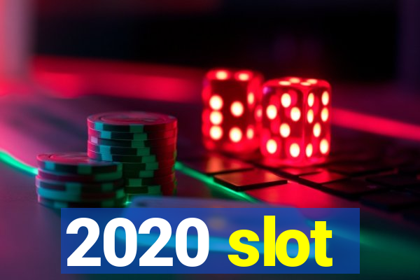 2020 slot