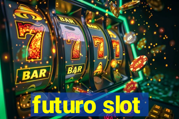 futuro slot