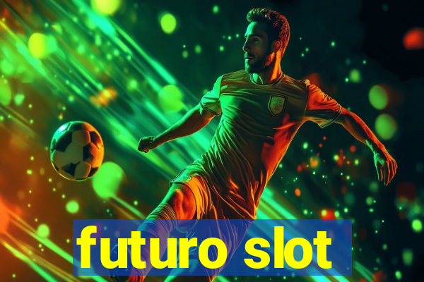 futuro slot