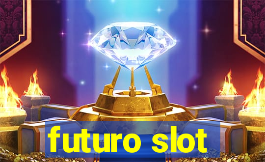 futuro slot