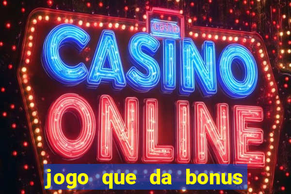 jogo que da bonus ao se cadastrar