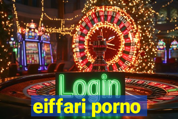 eiffari porno