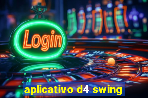 aplicativo d4 swing