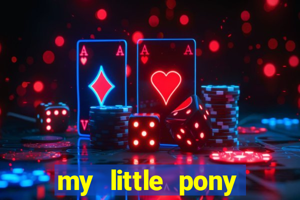 my little pony jogos de vestir