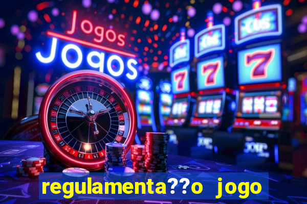 regulamenta??o jogo do tigrinho