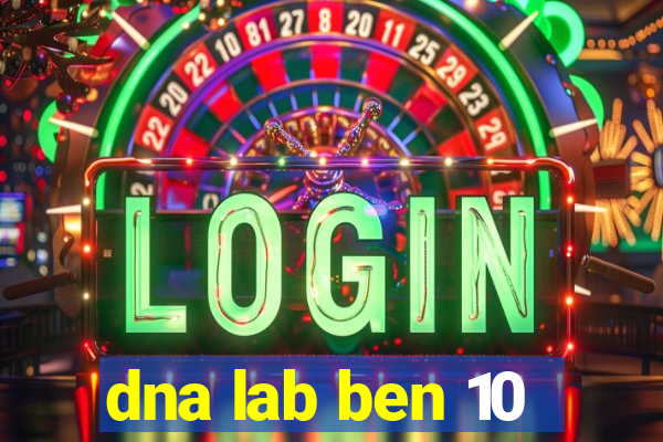 dna lab ben 10