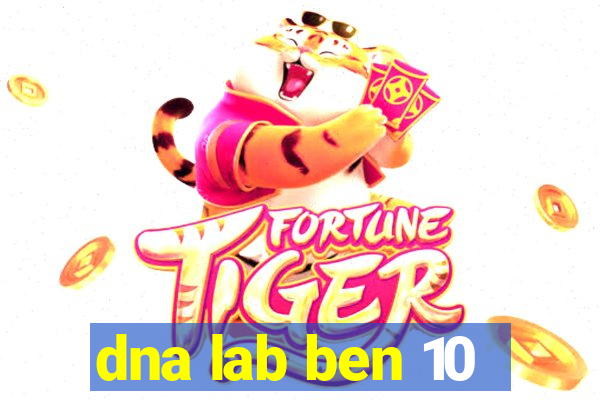 dna lab ben 10