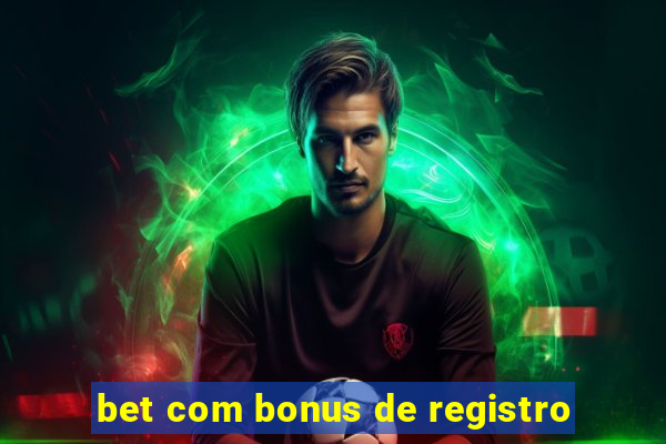 bet com bonus de registro