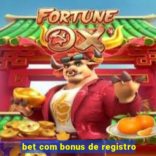 bet com bonus de registro