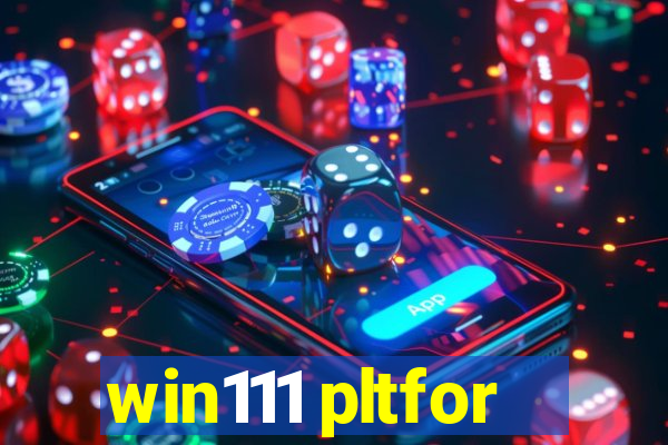 win111 pltfor