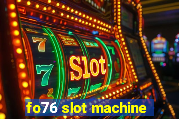 fo76 slot machine