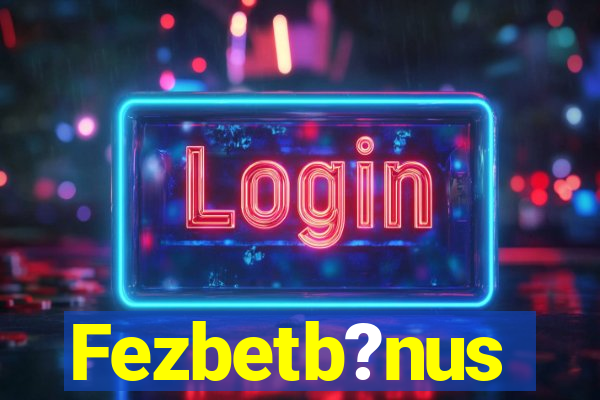 Fezbetb?nus