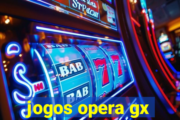 jogos opera gx