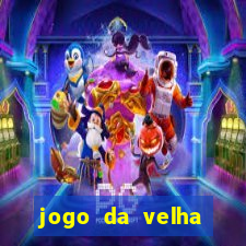 jogo da velha valendo dinheiro