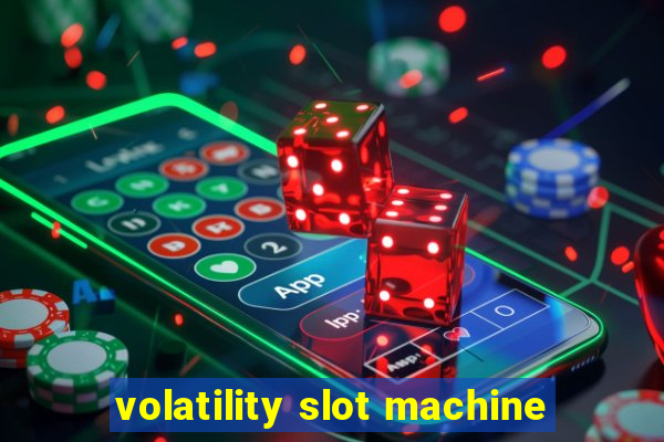 volatility slot machine