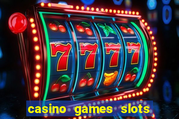 casino games slots 777 8b0n c0w9zp