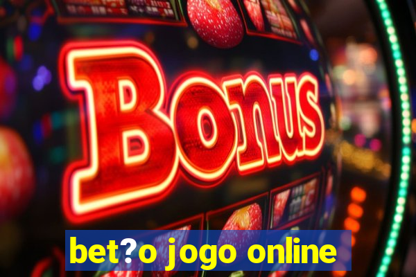 bet?o jogo online