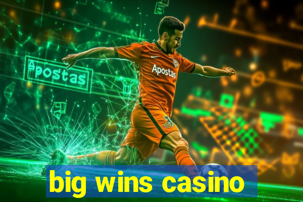 big wins casino