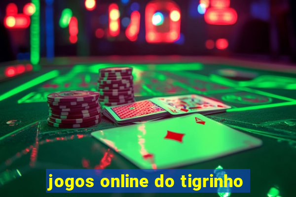 jogos online do tigrinho