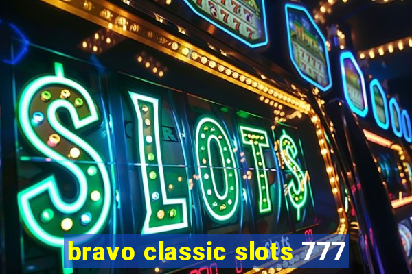 bravo classic slots 777