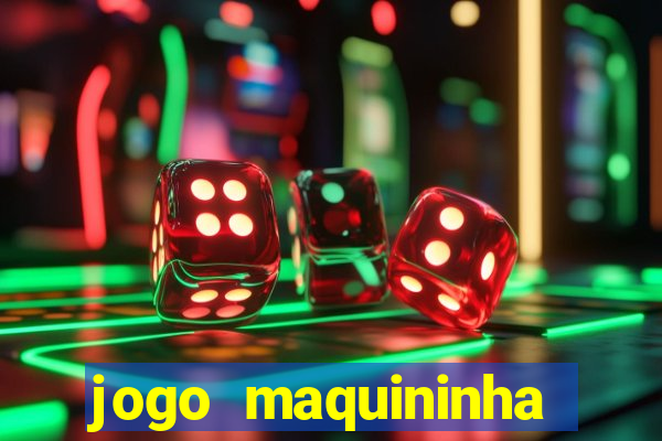 jogo maquininha ca?a níquel