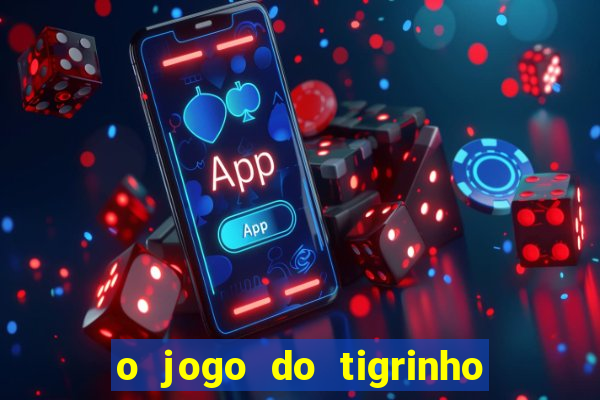 o jogo do tigrinho é confiável