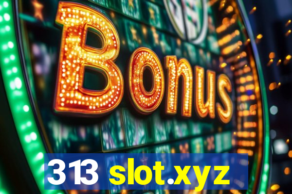 313 slot.xyz