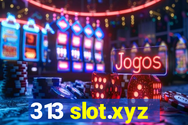 313 slot.xyz