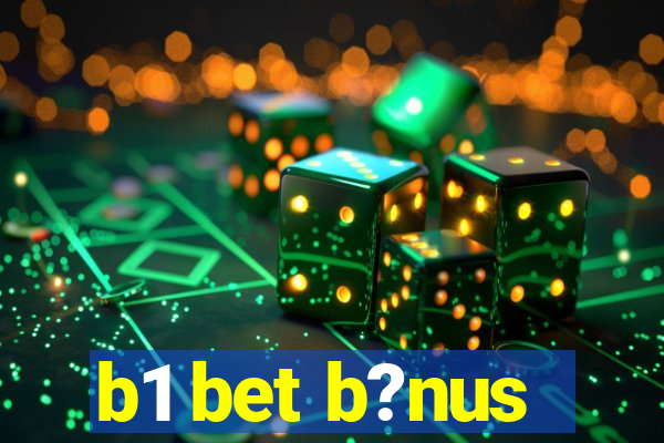 b1 bet b?nus