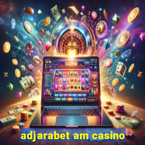 adjarabet am casino