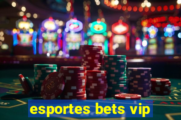 esportes bets vip