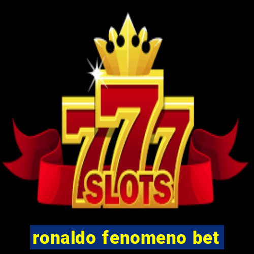 ronaldo fenomeno bet