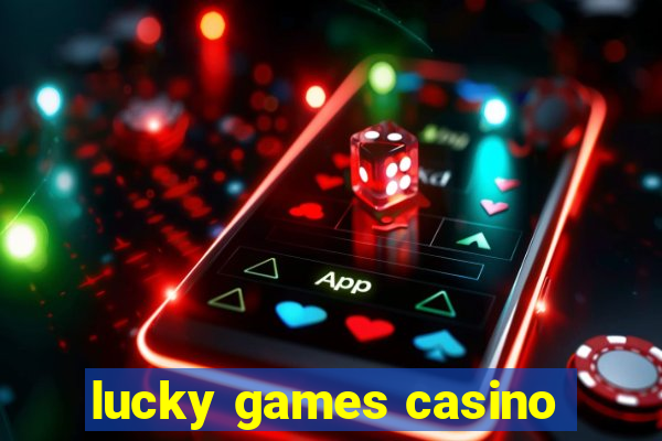 lucky games casino