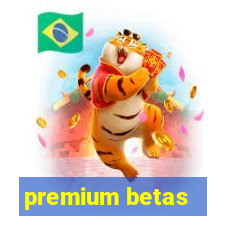 premium betas