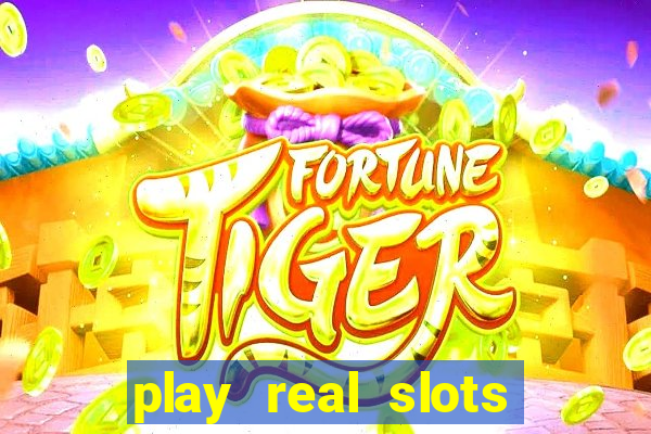 play real slots for real money