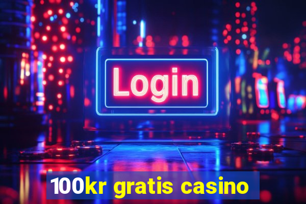 100kr gratis casino