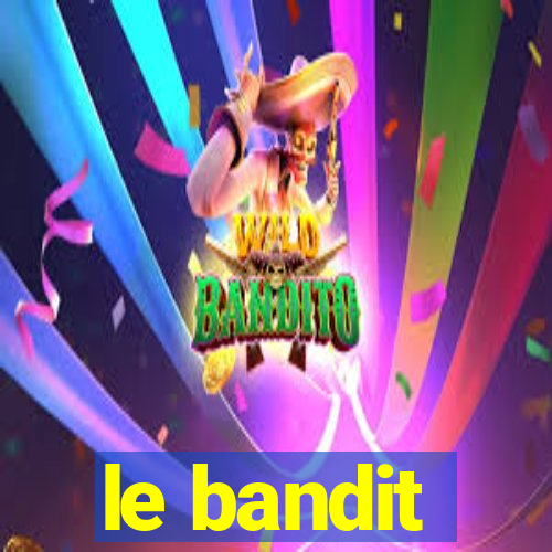 le bandit