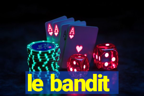 le bandit