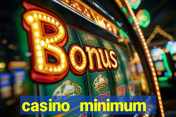 casino minimum deposit 10 dollars