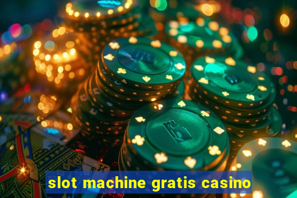 slot machine gratis casino