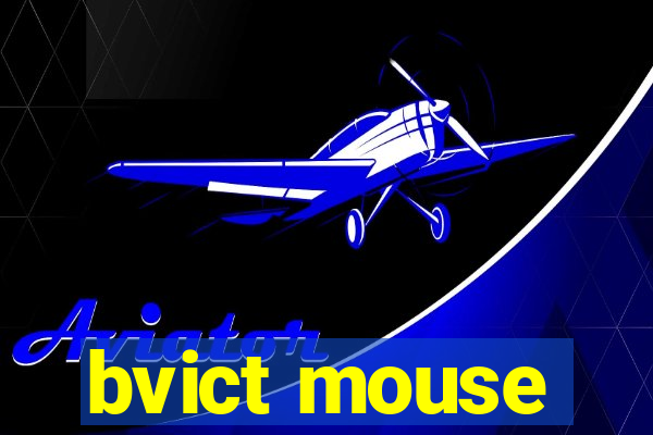 bvict mouse