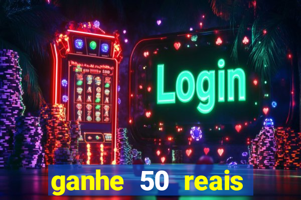 ganhe 50 reais para apostar cassino