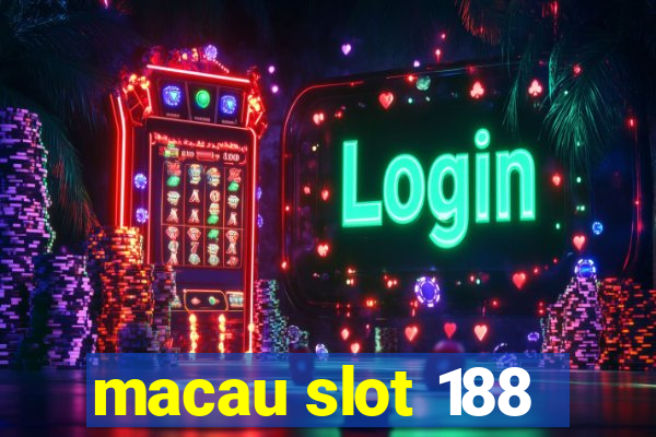 macau slot 188